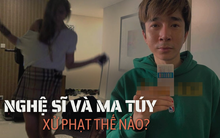 Nhiều nghệ sĩ bị điều tra, mức xử phạt đối với trường hợp liên quan đến ma túy như thế nào?