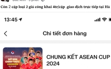 Vé chung kết ASEAN Cup 2024 tăng chóng mặt tại “chợ đen”