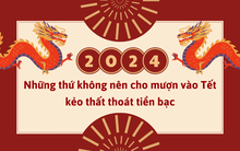 Những thứ không nên cho mượn vào Tết kẻo thất thoát tiền bạc