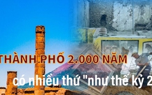 Thành phố 2.000 năm có nhiều thứ "như thế kỷ XXI"