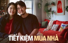 Vợ chồng trẻ mua được nhà trước 30 tuổi nhờ tuân thủ 4 nguyên tắc "quý hơn vàng"