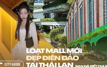 Giữa lòng Thái Lan mà ngỡ đang lạc sang đâu đó: Loạt trung tâm thương mại ảo diệu thế này bảo sao đi Thái mãi không chán