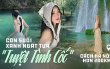 Check-in "nàng thơ" tại con suối đẹp xanh ngắt một màu, đẹp đến mức không mỹ từ nào tả xiết