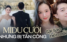 Midu bị lập nhóm antifan, nhận phản ứng ngược, phải nộp đơn khiếu nại trước thềm đám cưới: Vì đâu nên nỗi?