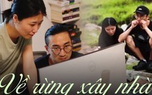 Cặp đôi về quê xây nhà: Không cần vay thế chấp để mua nhà, sức khỏe cũng được cải thiện mỗi ngày