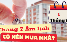 Tháng 7 Âm lịch có nên mua nhà không?