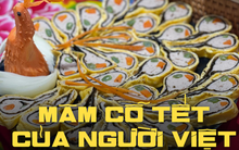 Chuyện ngày xuân về mâm cỗ Tết: Đặc sắc tinh hoa của nền văn minh lúa nước Á Đông - gia vị sum vầy của người Việt