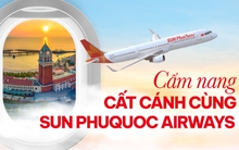 Tất tần tật cẩm nang cất cánh từ 1/11 cùng Sun PhuQuoc Airways cho hành khách