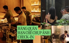 Hàng quán Việt tuyên chiến với “văn hoá check-in”