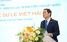 Chủ tịch HBC Lê Viết Hải: "Nghĩ lớn" mà không "làm thật" chỉ là ảo tưởng...chúng ta có thể xuất khẩu dịch vụ xây dựng tổng hợp của Việt Nam ra thế giới