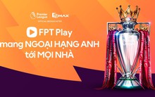 FPT Telecom trả phí cứng 26 triệu USD/năm để độc quyền phát sóng giải Ngoại hạng Anh tại Việt Nam, người Thái lãi ngay 18%
