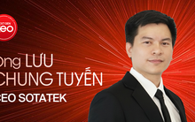 CEO SotaTek Lưu Chung Tuyến: Thoát khỏi cái bóng gia công để phát triển công nghệ lõi cho Việt Nam