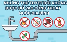 8 thứ tuyệt đối không được đổ vào cống thoát nước gia đình
