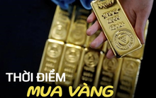 Đây chính là những thời điểm tốt nhất để mua vàng!