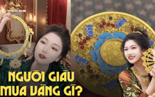 Bà chủ tiệm vàng tiết lộ cách người giàu "chơi vàng", thì ra đây mới là loại vàng đang được các phú bà ưa chuộng