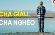 Ngẫm từ cuốn 'Cha giàu, cha nghèo': Kiểu LÀM NHIỀU, NGHĨ NGẮN là nguyên nhân gốc rễ của NGHÈO ĐÓI TRƯỜNG KỲ