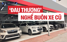 Lỗ 2 tỷ đồng, xe dính 5 lỗi phạt nguội và những ‘đau thương’ khi mua bán xe cũ