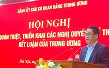 Phó trưởng Ban Tổ chức Trung ương: Ngày mai, báo cáo đề án sắp xếp, tổ chức lại đơn vị hành chính các cấp