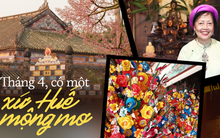 Điểm tham quan thú vị khi tới Huế: Ngoài Đại nội, còn Lan viên cố tích, làng hoa giấy Thanh Tiên, tập vẽ tranh khắc gỗ Làng Sình…