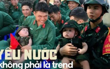 Chiến sĩ nhí 6 tháng tuổi hot nhất MXH: Yêu nước không phải là trend, yêu nước nằm ở trong gen chúng mình!
