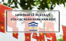 Lịch nghỉ lễ 30/4 và 1/5 của các ngân hàng năm 2025