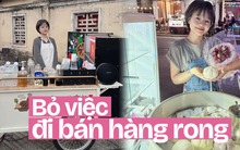 Cô gái bỏ việc lương 20 triệu lao ra đường kiếm tiền, làm được 2 ngày đã gặp chuyện không ngờ