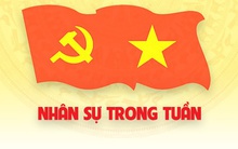 Nhân sự trong tuần: Chuẩn y, bổ nhiệm nhiều lãnh đạo then chốt