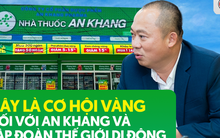CEO Đoàn Văn Hiểu Em: Chuỗi nhà thuốc An Khang từng bỏ lỡ cơ hội lớn, nay trở lại với 'cơ hội vàng thứ 2' cùng Thế Giới Di Động