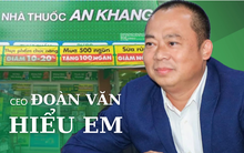 CEO Đoàn Văn Hiểu Em: ‘An Khang đã bỏ lỡ cơ hội phục vụ thời Covid nhưng cơ hội vàng thứ 2 đang đến’