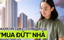 “Mua đứt” nhà trước tuổi 30: Người trẻ chấp nhận làm 2-3 công việc để tăng thu nhập