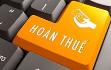 Từ tháng sau, sẽ có thêm trường hợp được hoàn thuế VAT, doanh nghiệp, hộ kinh doanh cần biết tránh thiệt thòi