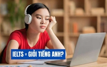 Thầy giáo nổi tiếng nói thẳng: Học IELTS đã thấm vào đâu mà coi là giỏi, cũng đừng khoe điểm IELTS của con lên mạng làm gì