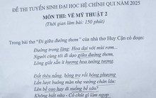 Đề thi Vẽ đang hot nhất MXH: Thơ như đề Văn, ai đọc xong cũng thổn thức vì quá có gu!