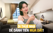 Thừa sức mua nhà Hà Nội vẫn đi ở thuê, để dành tiền về quê mua đất