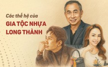 35 năm nhìn lại gia tộc Nhựa Long Thành: “Ông trùm” cầm trịch siêu giản dị, con cháu “khét tiếng” ai cũng phải tò mò