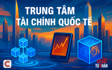 Nóng: 'Siêu sanbox' ở Trung tâm tài chính quốc tế TP.HCM và Đà Nẵng dự kiến thử nghiệm loạt sản phẩm mới: Tiền số, fintech, blockchain, lượng tử…