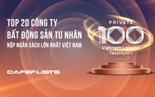 Công bố Top 20 công ty bất động sản tư nhân nộp ngân sách lớn nhất Việt Nam
