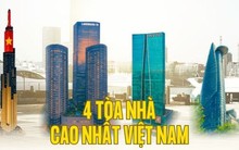4 cao ốc cao nhất Việt Nam: Biểu tượng kiến trúc độc đáo hiện đại và hội nhập, có nơi từng giữ ngôi vương “cao nhất Đông Nam Á”