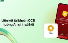 Khách hàng sử dụng tài khoản OCB dễ dàng nhận quà tặng và chính sách an sinh xã hội từ Chính Phủ ngay trên VNeID