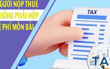 Từ tháng 1/2026: Người nộp thuế không phải nộp lệ phí môn bài