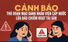 'Sập bẫy' kẻ giả danh nhân viên công ty cấp nước, người đàn ông mất 220 triệu