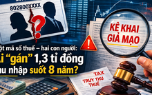 Chưa từng đi làm vẫn bị “gán” thu nhập 1,3 tỉ, đối mặt truy thu
