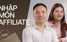 VIDEO Nhập môn affiliate cho những người “không nổi tiếng”, “không nhiều follower”: 2 chuyên gia chỉ ra cách đơn giản nhất để ra đơn