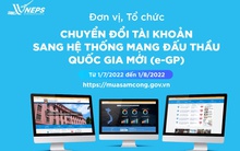 Chuyển đổi tài khoản sang hệ thống đấu thầu quốc gia mới từ 1/7/2022