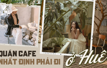 Vi vu một vòng các quán cafe “xinh xỉu” ở xứ Huế: Nước ngon đến “nghiện”, góc nào đứng vào cũng có ảnh đẹp