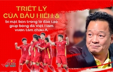 Triết lý của bầu Hiển & bí mật bên trong lò đào tạo giúp bóng đá Việt Nam vươn tầm châu Á