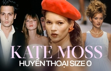 Kate Moss: Huyền thoại size 0, nàng thơ độc lạ không thể thay thế của làng mốt