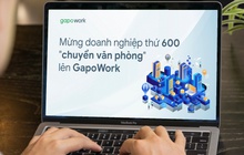 Hơn 600 doanh nghiệp xây thành công “văn phòng số” trên GapoWork