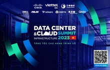 Mở đăng ký Hội nghị Data Center & Cloud Infrastructure Summit 2023