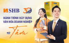 30 năm SHB và hành trình xây dựng văn hóa doanh nghiệp từ Tâm 30 năm SHB và hành trình xây dựng văn hóa doanh nghiệp từ Tâm